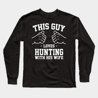 This guy loves hunting with his wife Long Sleeve T-Shirt